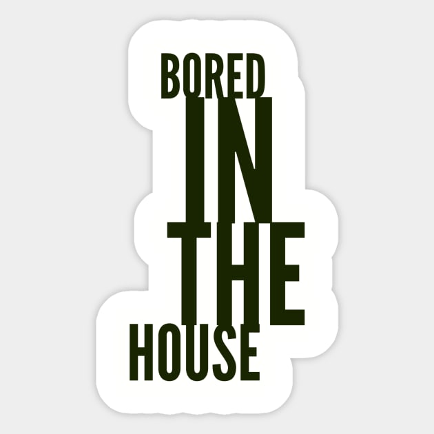 BORED in the House Sticker by PersianFMts